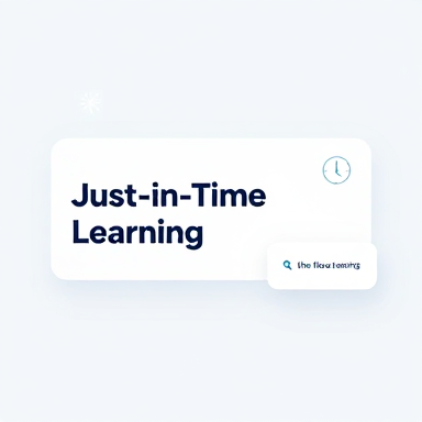 Just-in-Time Learning: همه چیز درباره یادگیری در لحظه نیاز
